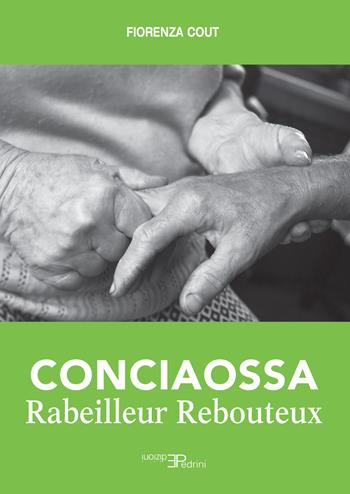 Conciaossa. Rabeilleur. Rebouteux - Fiorenza Cout - Libro Pedrini 2020, Anthropos | Libraccio.it