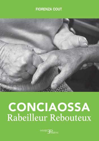 Conciaossa. Rabeilleur. Rebouteux - Fiorenza Cout - Libro Pedrini 2021, Anthropos | Libraccio.it