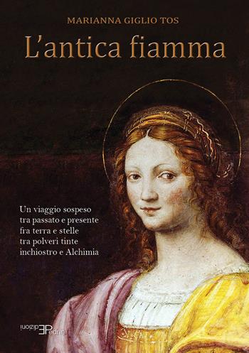 L'antica fiamma. Un viaggio sospeso tra passato e presente - Marianna Giglio Tos - Libro Pedrini 2021 | Libraccio.it