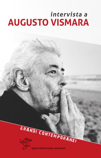 Intervista a Augusto Vismara - Augusto Vismara, Marilena Rea - Libro Queen Kristianka 2022, Grandi contemporanei | Libraccio.it