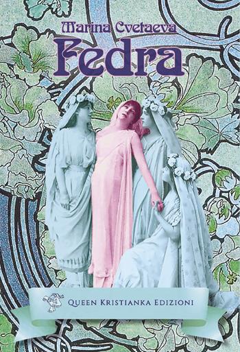 Fedra. Ediz. italiana e russa - Marina Cvetaeva - Libro Queen Kristianka 2022 | Libraccio.it