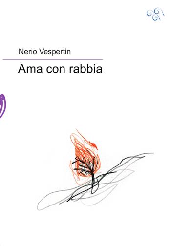 Ama con Rabbia - Nerio Vespertin - Libro Il Babi 2022 | Libraccio.it