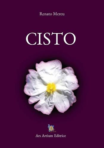 Cisto - Renato Mereu - Libro Ars Artium Editrice 2021 | Libraccio.it