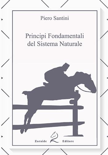 Principi fondamentali del sistema naturale - Piero Santini - Libro Zoraide 2021 | Libraccio.it