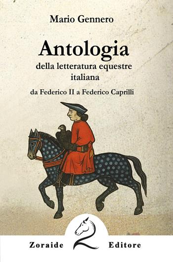 Antologia della letteratura equestre italiana. Da Federico II a Federico Caprilli. Ediz. per la scuola - Mario Gennero - Libro Zoraide 2026 | Libraccio.it