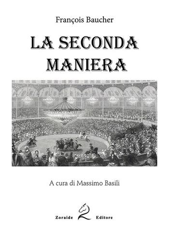La seconda maniera - François Baucher - Libro Zoraide 2023 | Libraccio.it