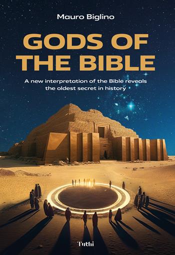 Gods of the Bible. A new interpretation of the Bible reveals the oldest secret in history - Mauro Biglino - Libro Tuthi 2023 | Libraccio.it