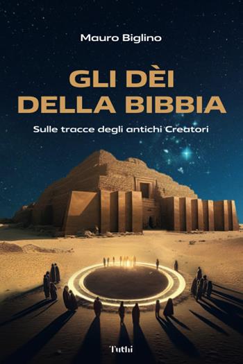 Gli dèi della Bibbia. Sulle tracce degli antichi Creatori - Mauro Biglino - Libro Tuthi 2023 | Libraccio.it