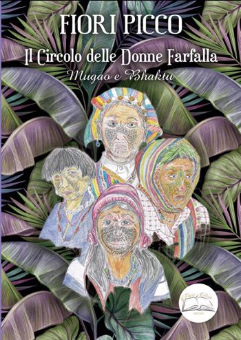 Il circolo delle donne farfalla. Mugao e Bhaktu - Fiori Picco - Libro Fiori d'Asia Editrice 2022 | Libraccio.it
