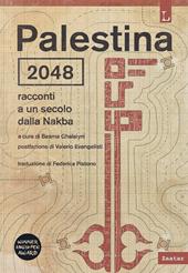 Palestina 2048. Racconti a un secolo dalla Nakba