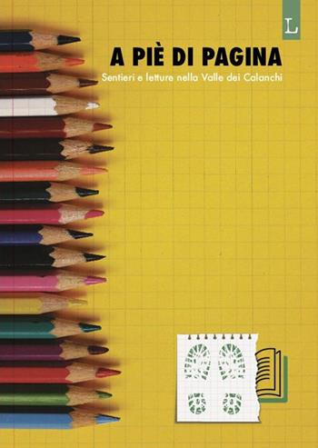 A piè di pagina. Sentieri e letture nella Valle dei Calanchi  - Libro Lorusso Editore 2022 | Libraccio.it