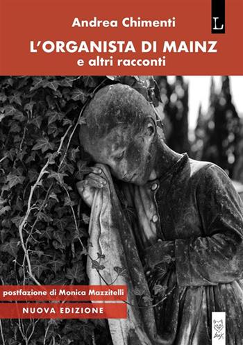 L' organista di Mainz e altri racconti - Andrea Chimenti - Libro Lorusso Editore 2022 | Libraccio.it