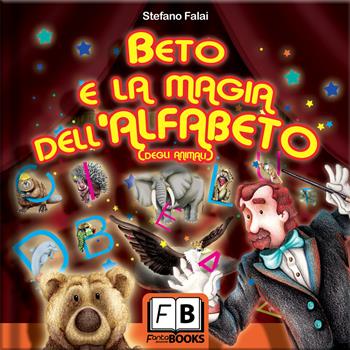 Beto e la magia dell'alfabeto - Stefano Falai - Libro Fantabooks 2021, Kids | Libraccio.it