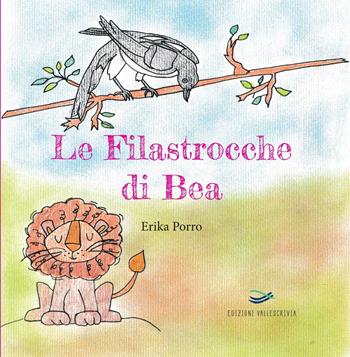 Le filastrocche di Bea. Ediz. illustrata - Erika Porro - Libro Edizioni Vallescrivia 2021 | Libraccio.it