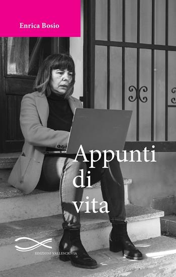 Appunti di vita - Enrica Bosio - Libro Edizioni Vallescrivia 2022, Convergenze | Libraccio.it