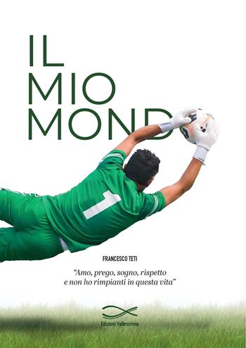 Il mio mondo - Francesco Teti - Libro Edizioni Vallescrivia 2021, Convergenze | Libraccio.it