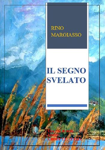 Il segno svelato - Rino Margiasso - Libro Una vita di stelle library 2021 | Libraccio.it