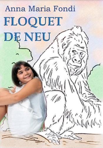 Floquet de Neu. Il gorilla che insegnò agli uomini ad amare - Anna Maria Fondi - Libro Una vita di stelle library 2021 | Libraccio.it
