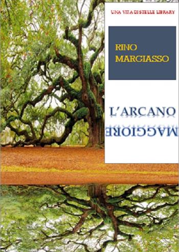 L' arcano maggiore - Rino Margiasso - Libro Una vita di stelle library 2021 | Libraccio.it