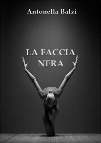 La faccia nera - Antonella Balzi - Libro Una vita di stelle library 2021 | Libraccio.it