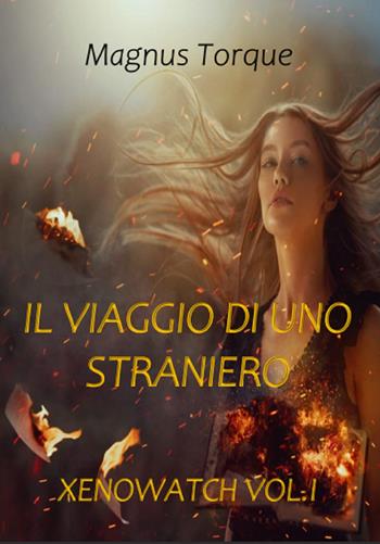 Il viaggio di uno straniero - Magnus Torque - Libro Una vita di stelle library 2021 | Libraccio.it