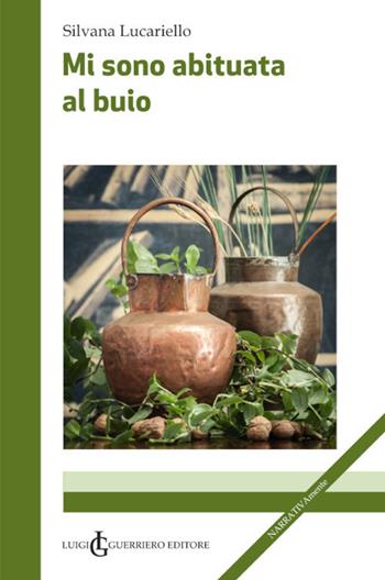 Mi sono abituata al buio - Silvana Lucariello - Libro Luigi Guerriero 2021 | Libraccio.it
