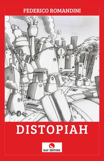 Distopiah - Federico Romandini - Libro Raf (Ascoli Piceno) 2021 | Libraccio.it