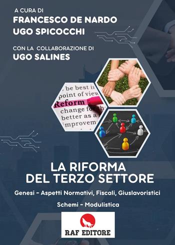 La riforma del terzo settore. Genesi, aspetti normativi, fiscali, giuslavoristici schemi, modulistica - Francesco De Nardo, Ugo Spicocchi, Ugo Salines - Libro Raf (Ascoli Piceno) 2022 | Libraccio.it