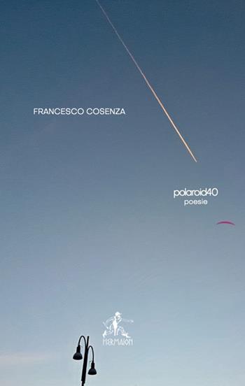 Polaroi40 - Francesco Cosenza - Libro Editrice Hermaion 2021 | Libraccio.it