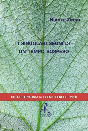 I singolari segni di un tempo sospeso. Nuova ediz. - Hamza Zirem - Libro Editrice Hermaion 2021 | Libraccio.it
