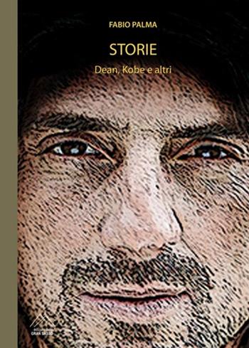 Storie. Dean, Kobe e altri - Fabio Palma - Libro Del Gran Sasso 2022 | Libraccio.it