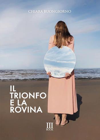 Il trionfo e la rovina - Chiara Buongiorno - Libro N.M. Book 2021 | Libraccio.it