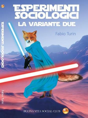 Esperimenti sociologici. Vol. 2: variante due, La. - Fabio Turin - Libro Buona Vita Social Club 2022 | Libraccio.it