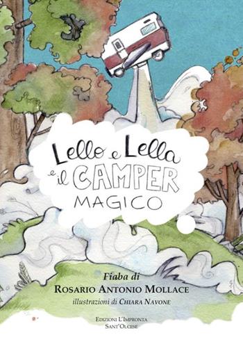 Lello e Lella e il camper magico - Rosario Antonio Mollace - Libro L'Impronta (Sant'Olcese) 2022 | Libraccio.it