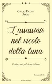 L'assassinio nel vicolo della luna. Le inchieste di Lucertolo. Vol. 1