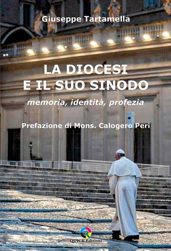 La diocesi e il suo sinodo. Memoria, identità, profezia - Giuseppe Tartamella - Libro QUICK Edizioni 2022 | Libraccio.it