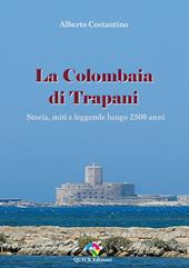 La Colombaia di Trapani. Storia, miti e leggende lungo 2500 anni