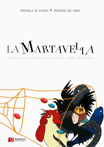 La martavella. Raccolta illustrata di antiche fiabe abruzzesi. Ediz. illustrata - Antonio De Nino - Libro Radici Edizioni 2021 | Libraccio.it