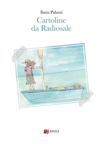Cartoline da Radiosale - Ilaria Paluzzi - Libro Radici Edizioni 2022 | Libraccio.it