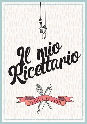  Il Mio Ricettario da Scrivere: Quaderno per ricette: Taccuino  di personalizzazione, dove puoi scrivere tutte le tue ricette preferite, in  modo bello e distinto (Italian Edition): 9798746540805: publishing, alvaro:  Libros