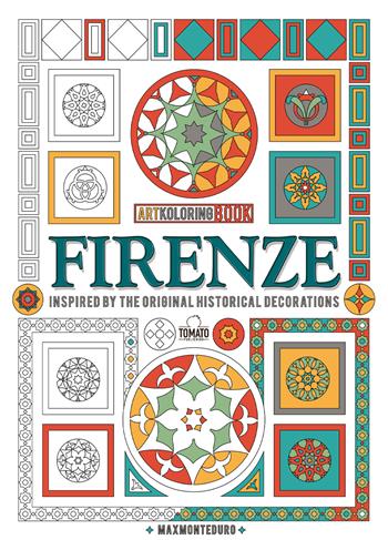 Firenze. Inspired by the original decorations. Artkoloring book - Max Monteduro - Libro Tomato Publishing 2023 | Libraccio.it