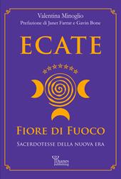 Ecate. Fiore di fuoco. Sacerdotesse della Nuova Era