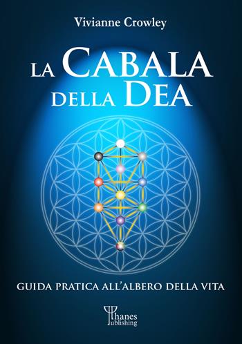 La cabala della Dea. Guida pratica all'Albero della Vita - Vivianne Crowley - Libro Phanes Publishing 2021 | Libraccio.it
