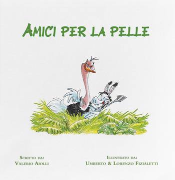 Amici per la pelle. Ediz. illustrata - Valerio Aiolli - Libro KM Edizioni 2022 | Libraccio.it