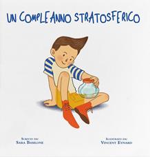 Un compleanno stratosferico. Ediz. a colori - Sara Basilone - Libro KM Edizioni 2023 | Libraccio.it