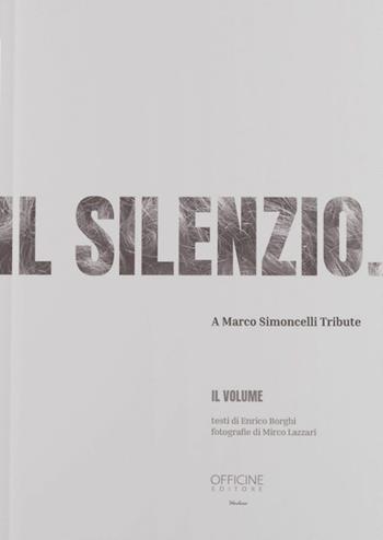 Il silenzio. A Marco Simoncelli Tribute. Ediz. illustrata - Enrico Borghi - Libro Officine (Modena) 2021 | Libraccio.it