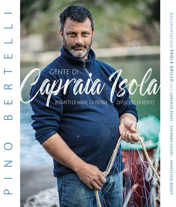 Gente di Capraia Isola. Ritratti di mare, di pietra, di fuoco, di vento - Pino Bertelli - Libro Cine Sud 2024 | Libraccio.it