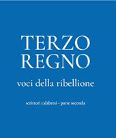 Terzo Regno. Voci della ribellione. Scrittori calabresi. Vol. 2