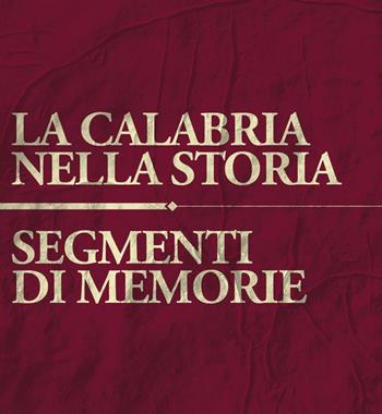 La Calabria nella storia. Segmenti di memoria - Francesco Mazza - Libro Cine Sud 2025 | Libraccio.it