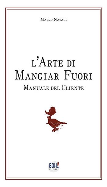 L' arte di mangiar fuori. Manuale del cliente - Occca - Libro Boh! 2022 | Libraccio.it